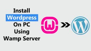 Tutorial: How to Install WordPress On A WAMP Server ? – Step By Step Guide